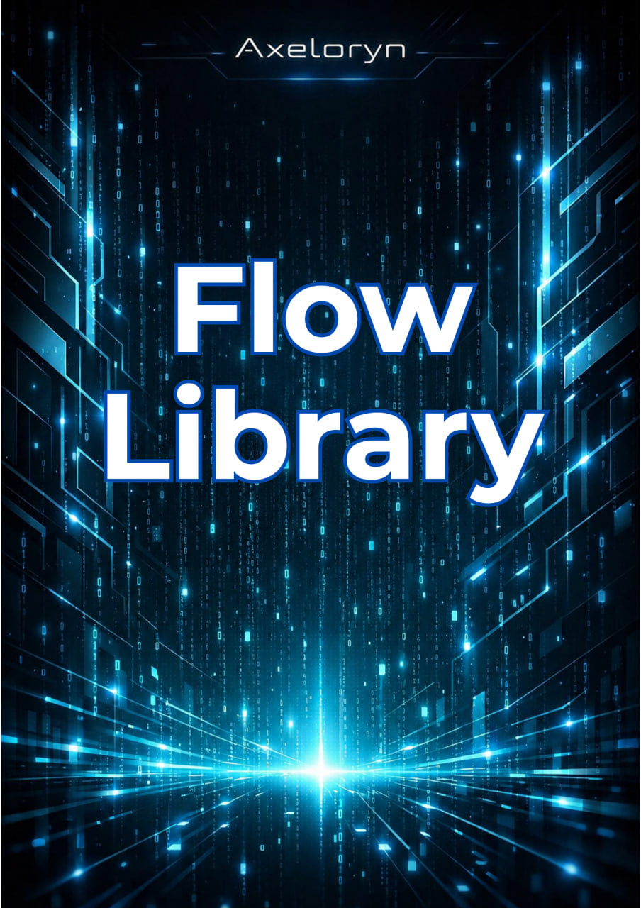 Digital cover art for 'Flow Library' by Axeloryn, featuring bold white text over a glowing blue and black futuristic tech background with matrix-like light effects.